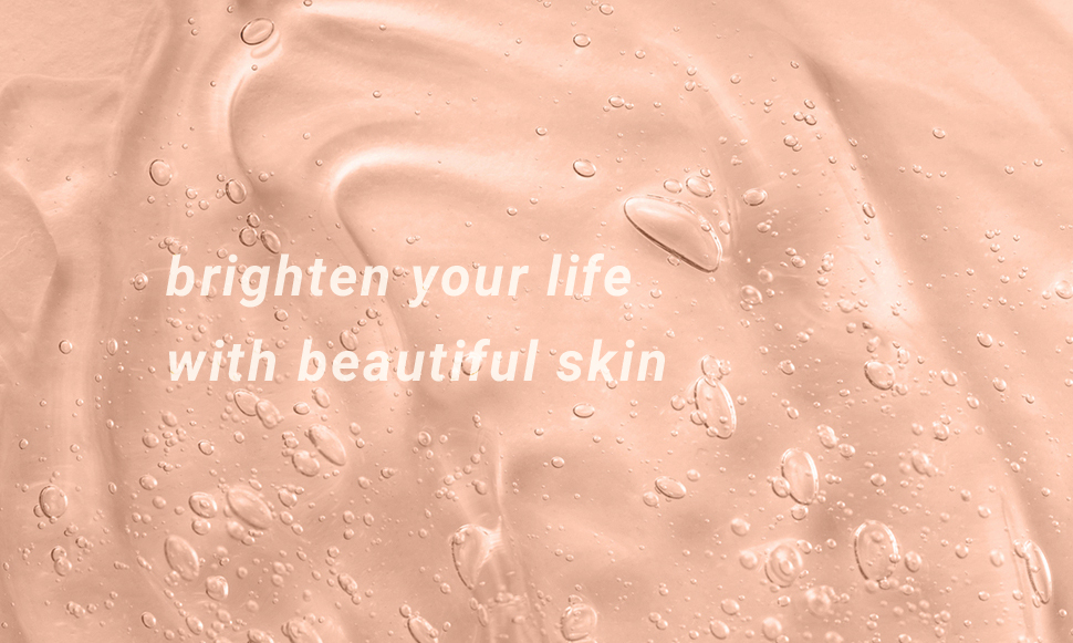 brighten your life with beautiful skin
